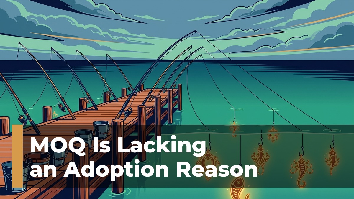 MOQ adoption problem - fishing dock with elaborate bait and no fish biting