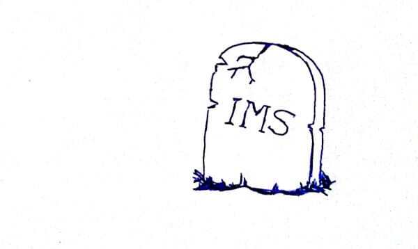 The death of IMS
