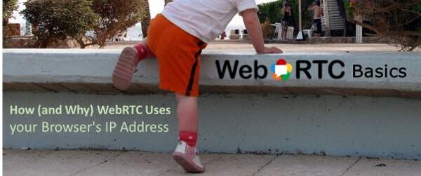 WebRTC Basics: How (and Why) WebRTC Uses your Browser's IP Address