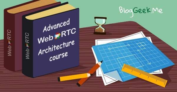 Advanced WebRTC Architecture Course