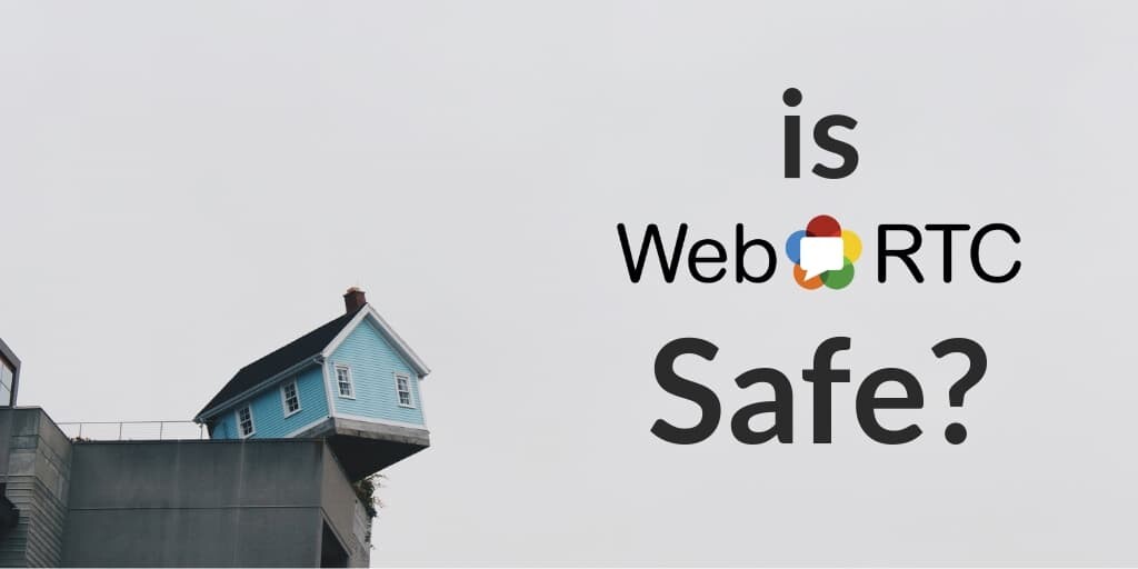 WebRTC Safe?