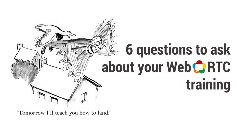 6-questions-to-ask-about-your-webrtc-training-bloggeek-me