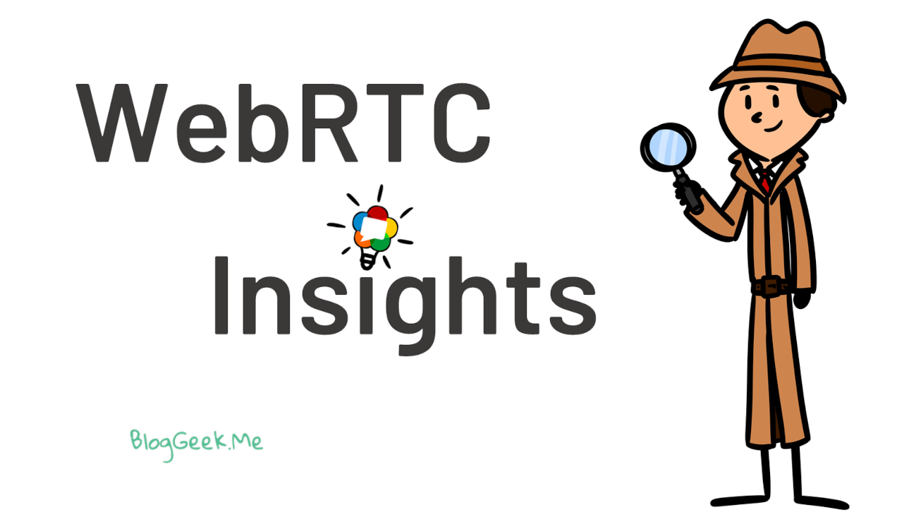 WebRTC Insights • BlogGeek.me