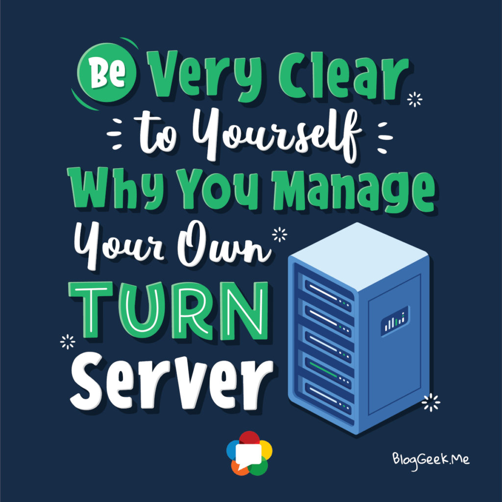 be-very-clear-to-yourself-why-you-manage-your-own-turn-servers