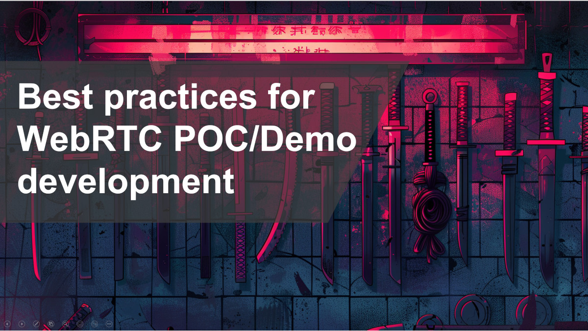 Best practices for WebRTC POC/Demo development