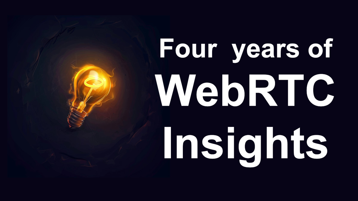 Four years of WebRTC Insights