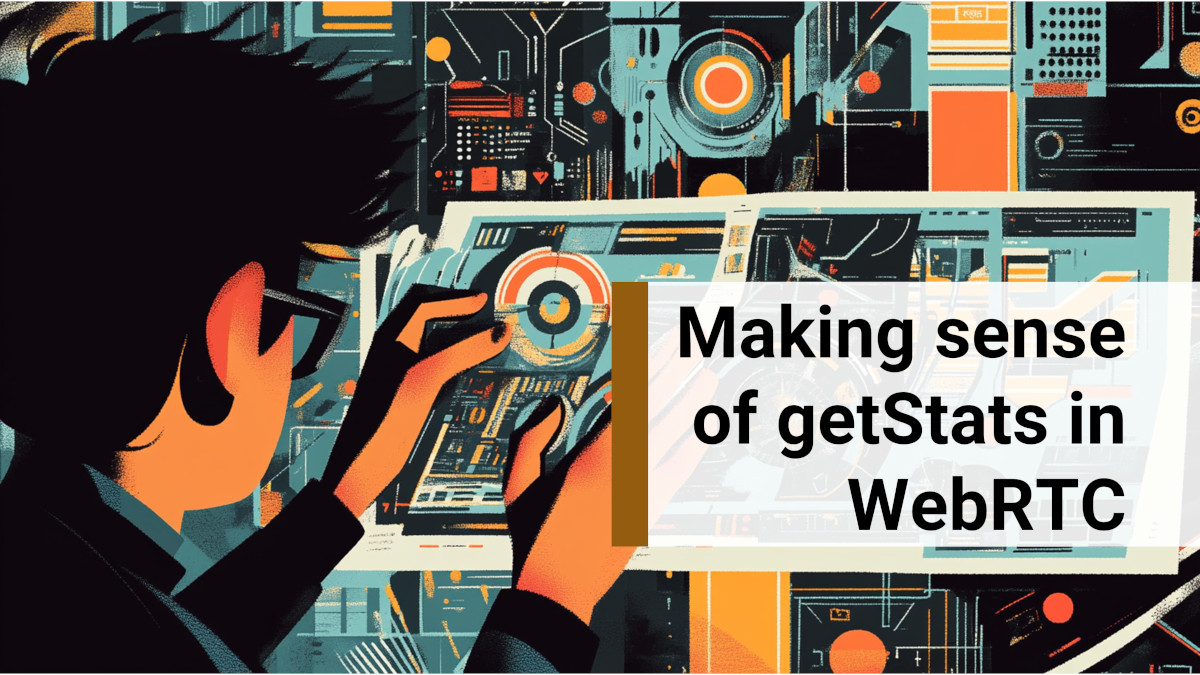 Making sense of getStats in WebRTC