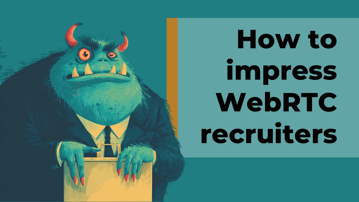 How to impress WebRTC recruiters