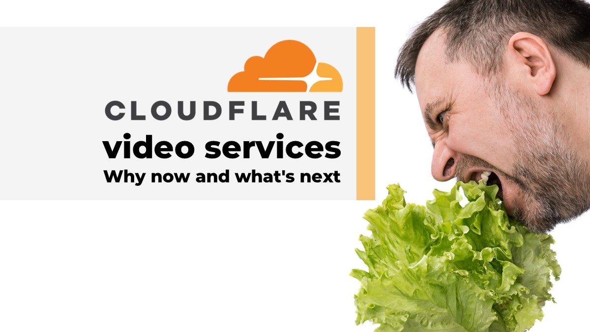Cloudflare video services. Why now and what's next