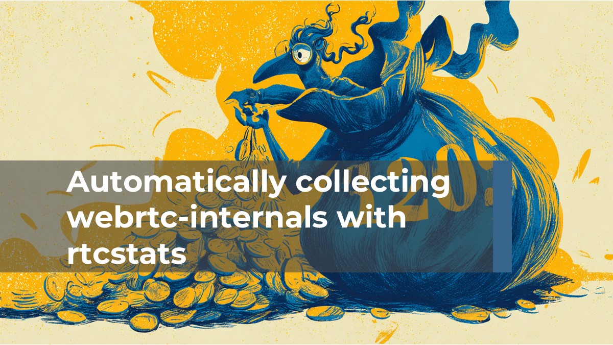 Automatically collecting webrtc-internals with rtcstats