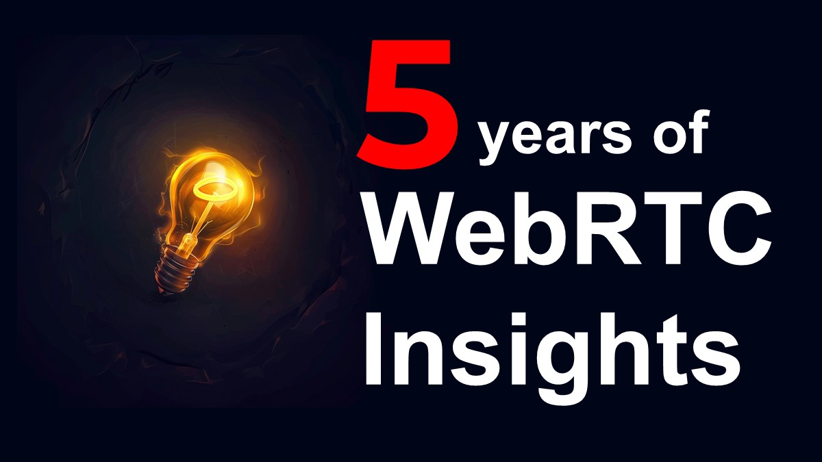 Five years of WebRTC Insights