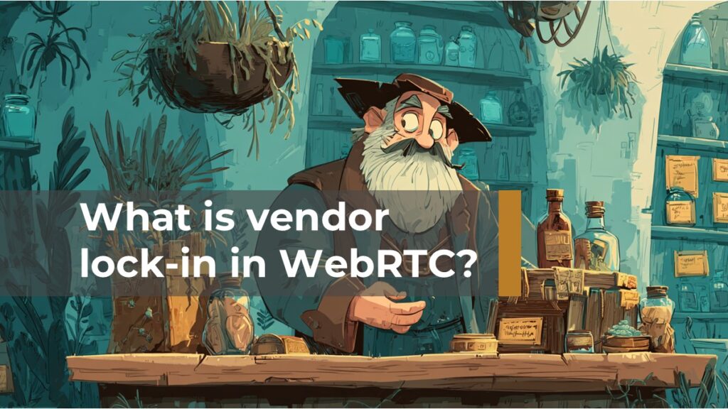 vendor lock-in in WebRTC